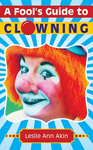 A Fool's Guide to Clowning A Fool's Guide to Clowning